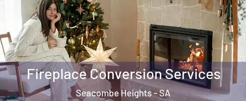  Fireplace Conversion Services Seacombe Heights - SA