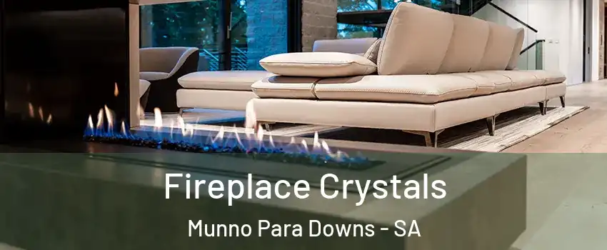  Fireplace Crystals Munno Para Downs - SA