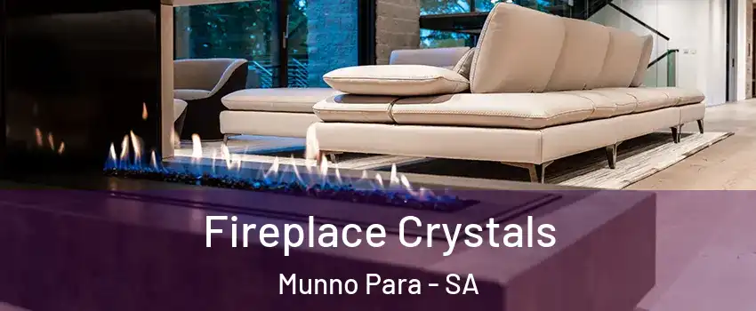  Fireplace Crystals Munno Para - SA
