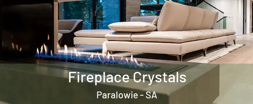  Fireplace Crystals Paralowie - SA