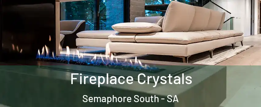 Fireplace Crystals Semaphore South - SA