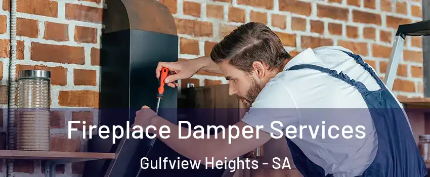 Fireplace Damper Services Gulfview Heights - SA