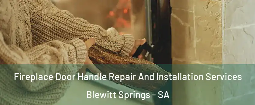 Fireplace Door Handle Repair And Installation Services Blewitt Springs - SA