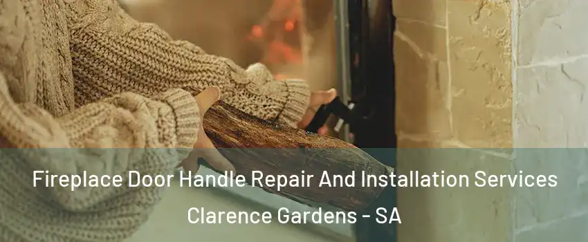 Fireplace Door Handle Repair And Installation Services Clarence Gardens - SA