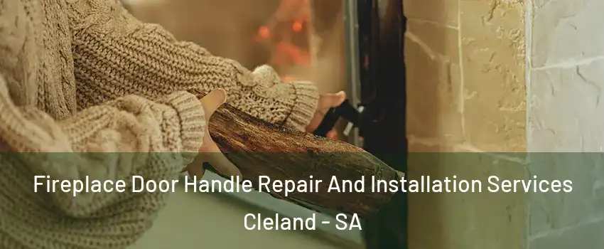 Fireplace Door Handle Repair And Installation Services Cleland - SA