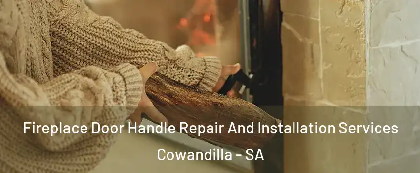 Fireplace Door Handle Repair And Installation Services Cowandilla - SA