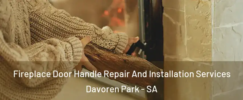 Fireplace Door Handle Repair And Installation Services Davoren Park - SA