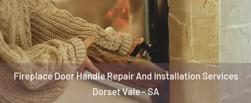Fireplace Door Handle Repair And Installation Services Dorset Vale - SA