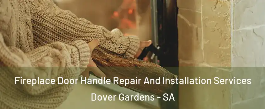 Fireplace Door Handle Repair And Installation Services Dover Gardens - SA