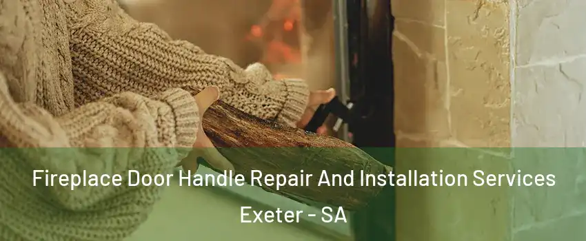 Fireplace Door Handle Repair And Installation Services Exeter - SA