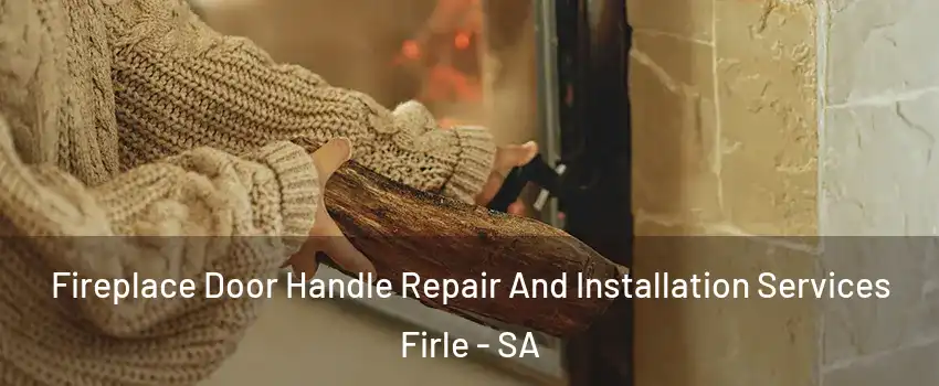 Fireplace Door Handle Repair And Installation Services Firle - SA
