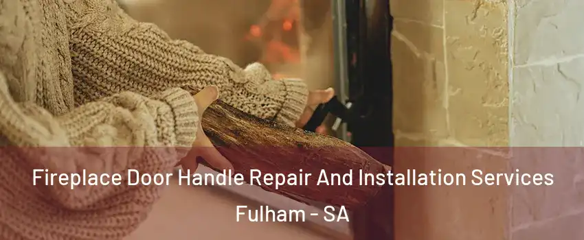 Fireplace Door Handle Repair And Installation Services Fulham - SA