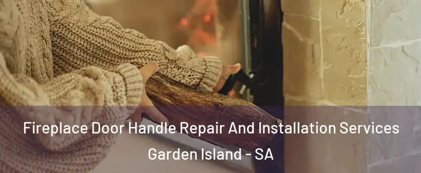 Fireplace Door Handle Repair And Installation Services Garden Island - SA