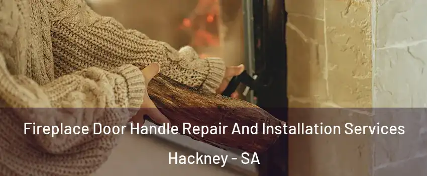 Fireplace Door Handle Repair And Installation Services Hackney - SA