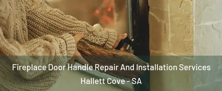 Fireplace Door Handle Repair And Installation Services Hallett Cove - SA