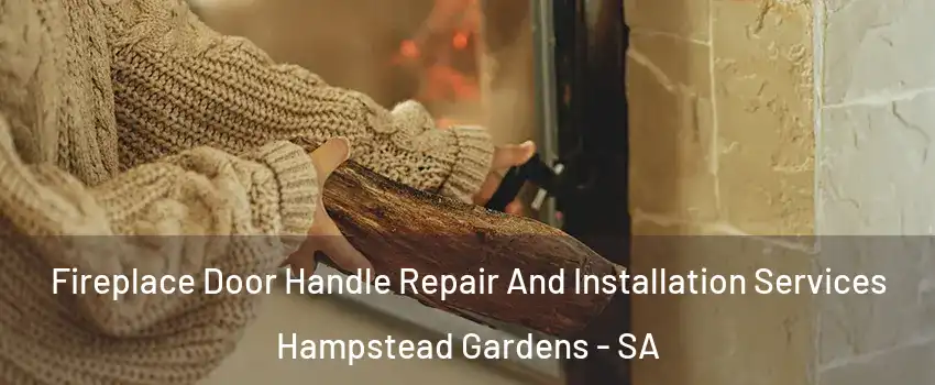 Fireplace Door Handle Repair And Installation Services Hampstead Gardens - SA