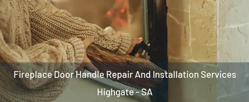 Fireplace Door Handle Repair And Installation Services Highgate - SA