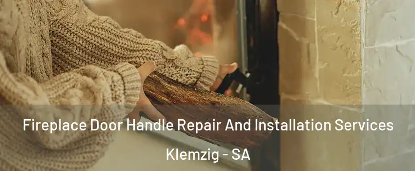  Fireplace Door Handle Repair And Installation Services Klemzig - SA