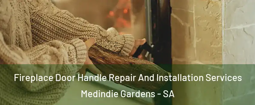  Fireplace Door Handle Repair And Installation Services Medindie Gardens - SA