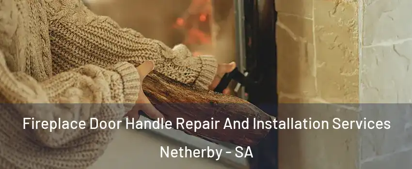  Fireplace Door Handle Repair And Installation Services Netherby - SA