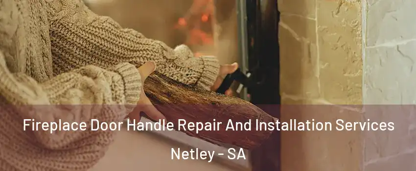 Fireplace Door Handle Repair And Installation Services Netley - SA