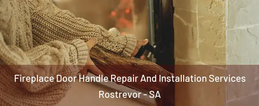  Fireplace Door Handle Repair And Installation Services Rostrevor - SA