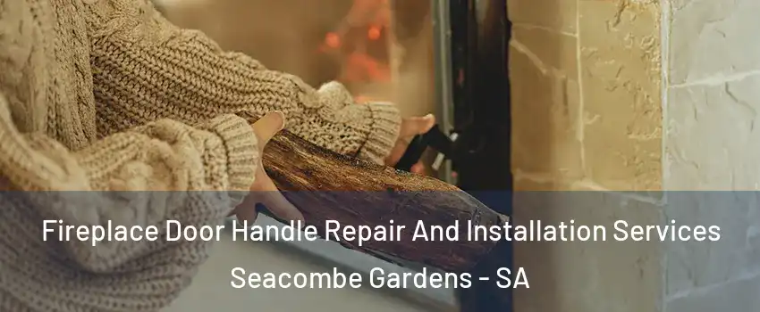 Fireplace Door Handle Repair And Installation Services Seacombe Gardens - SA