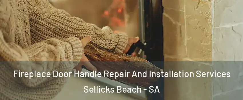  Fireplace Door Handle Repair And Installation Services Sellicks Beach - SA