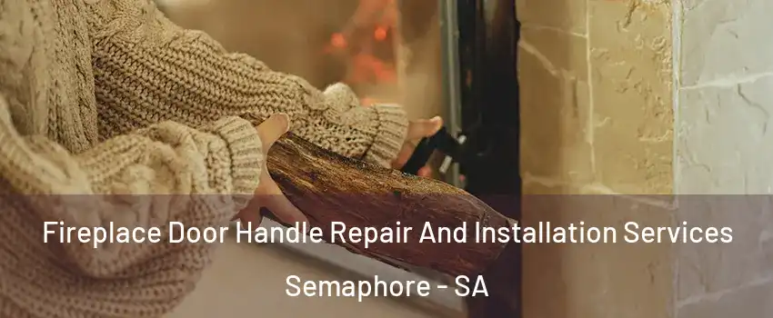  Fireplace Door Handle Repair And Installation Services Semaphore - SA