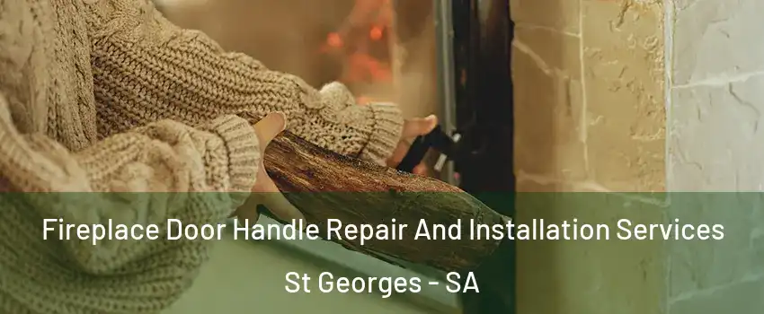  Fireplace Door Handle Repair And Installation Services St Georges - SA