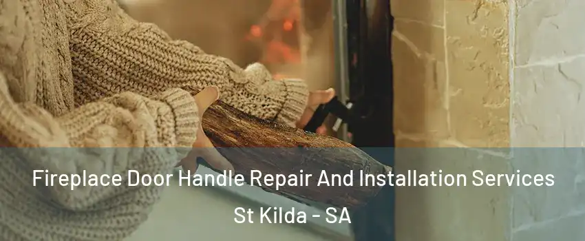  Fireplace Door Handle Repair And Installation Services St Kilda - SA