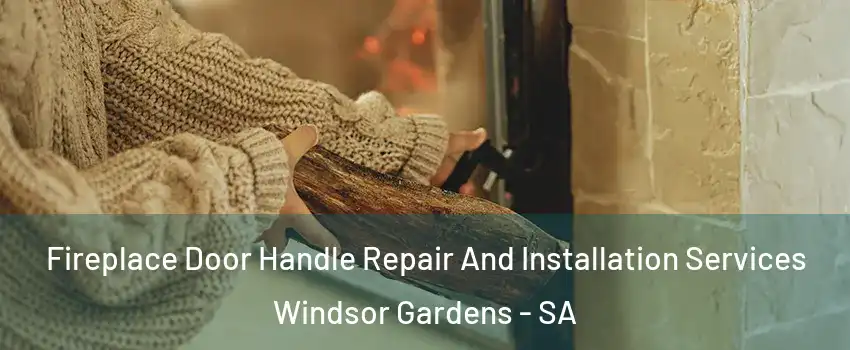  Fireplace Door Handle Repair And Installation Services Windsor Gardens - SA