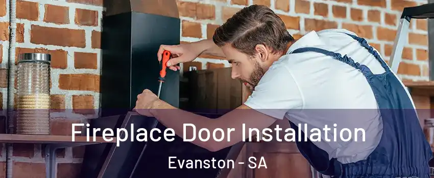 Fireplace Door Installation Evanston - SA