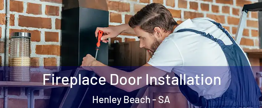 Fireplace Door Installation Henley Beach - SA