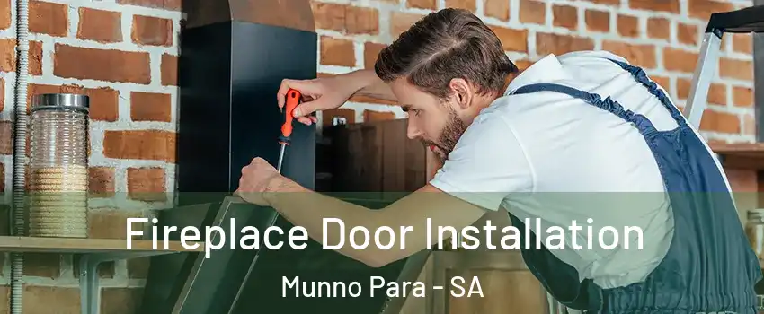  Fireplace Door Installation Munno Para - SA