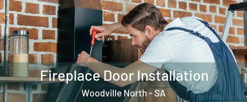 Fireplace Door Installation Woodville North - SA