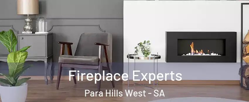  Fireplace Experts Para Hills West - SA