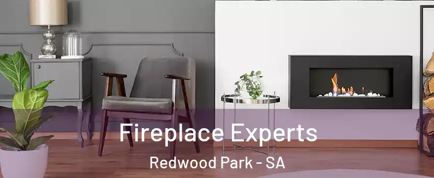 Fireplace Experts Redwood Park - SA