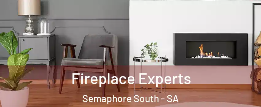  Fireplace Experts Semaphore South - SA