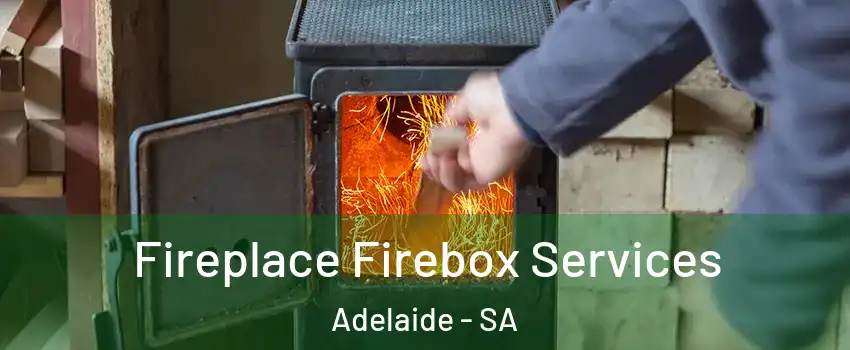 Fireplace Firebox Services Adelaide - SA