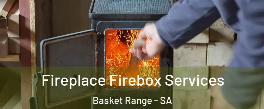 Fireplace Firebox Services Basket Range - SA