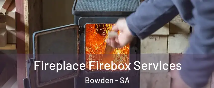  Fireplace Firebox Services Bowden - SA