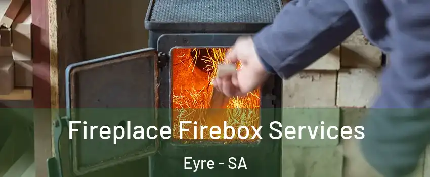 Fireplace Firebox Services Eyre - SA