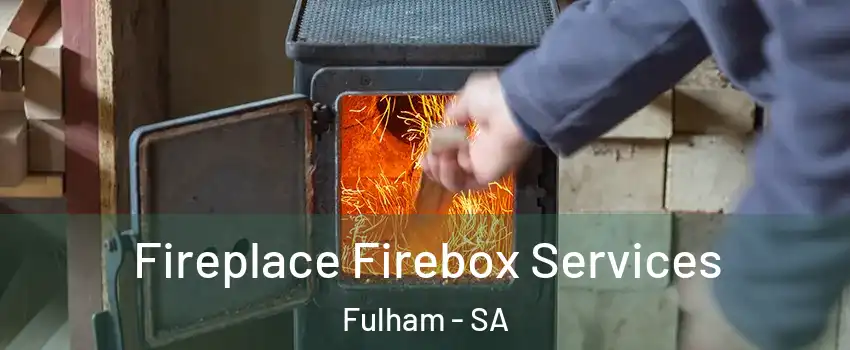  Fireplace Firebox Services Fulham - SA