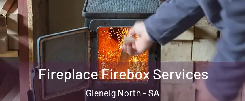 Fireplace Firebox Services Glenelg North - SA