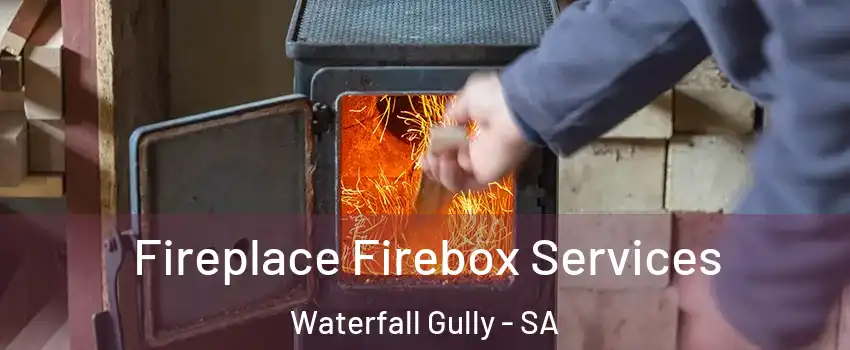 Fireplace Firebox Services Waterfall Gully - SA