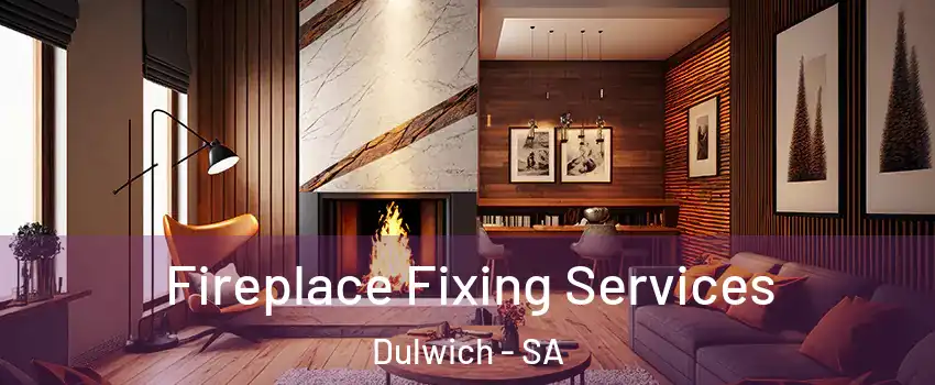 Fireplace Fixing Services Dulwich - SA
