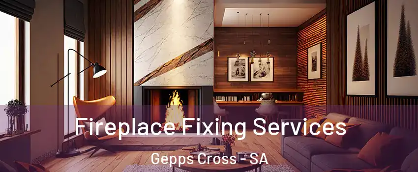 Fireplace Fixing Services Gepps Cross - SA