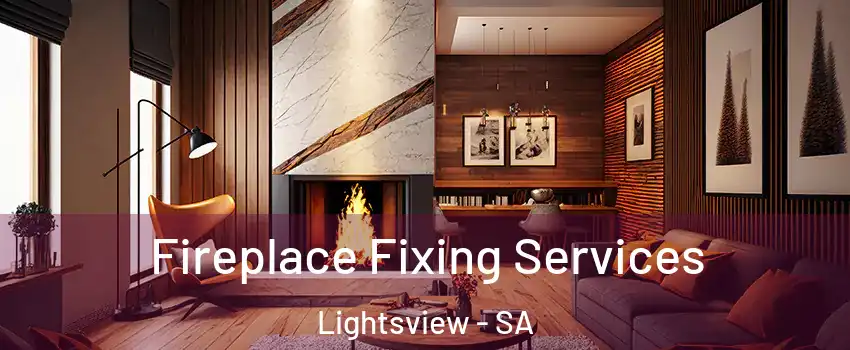 Fireplace Fixing Services Lightsview - SA