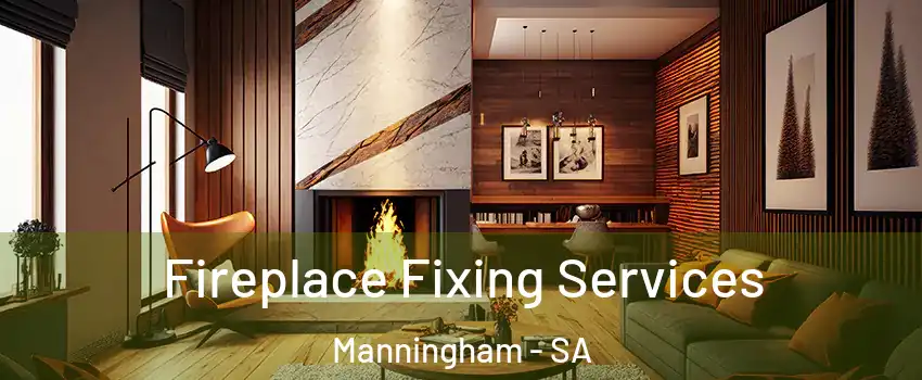  Fireplace Fixing Services Manningham - SA